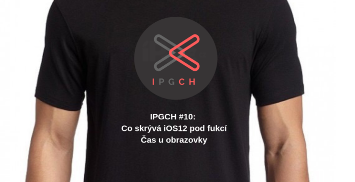 IPGCH #10: Co skrývá iOS12 pod fukcí Čas u obrazovky