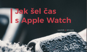 Jak šel čas s Apple Watch